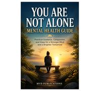 You Are Not Alone: Mental Health Guide