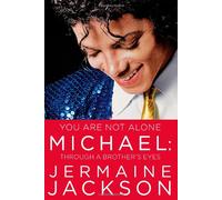 You Are Not Alone: Michael: Through a Brother's Eyes