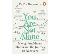 You Are Not Alone: Navigating Mental Illness and the Journey to Recovery