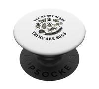 you are not alone there are bugs Insects Entomologist Lover PopSockets Adhesive PopGrip