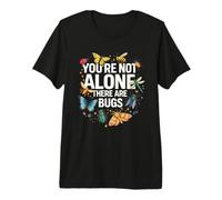 You are not Alone There are Bugs Insects Entomologist Lover Premium T-Shirt