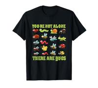 You are not Alone There are Bugs Insects Entomologist Lover T-Shirt