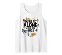 You are not Alone There are Bugs Insects Entomologist Lover Tank Top