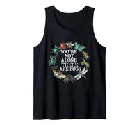 You are not Alone There are Bugs Insects Entomologist Lover Tank Top