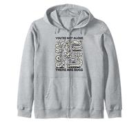 you are not alone there are bugs Insects Entomologist Lover Zip Hoodie