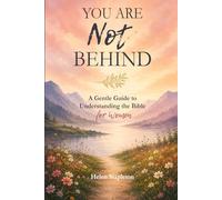 You Are Not Behind: A Gentle Guide to Understanding the Bible for Women
