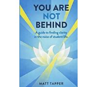 You Are Not Behind: A Guide to Finding Clarity in the Noise of Student Life