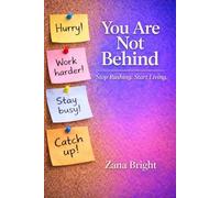 You Are Not Behind: Stop Rushing. Start Living. (Grace Over Grind)