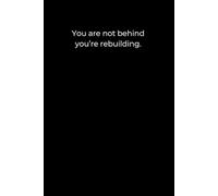You Are Not Behind, You’re Rebuilding: A Minimalist Black Journal for Healing and Growth