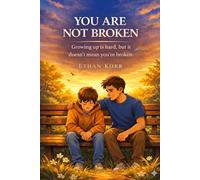 You Are Not Broken: A Guide to Self-Esteem, Growth, and Finding Your Inner Strength