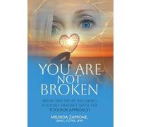 You Are Not Broken: Break Free from the Fixing Yourself Mindset with The Toolbox Approach