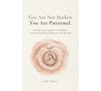 You Are Not Broken. You Are Patterned: The Nervous System, the Body, and the Practice of Peace with Money