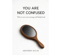 You are not confused: This is not your average self-help book: 1 (The Workplace Clarity Series)