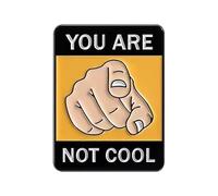 "You Are Not Cool" Funny Enamel Pin - Humorous Sarcastic Lapel Pin - Novelty Metal Badge for Backpacks, Jackets, and Hats - Trendy Meme Accessory for Men, Women, and Teens