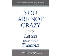 You Are Not Crazy: Letters from Your Therapist
