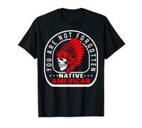 You Are Not Forgotten Native American Indigenous People's Da T-Shirt