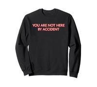 You Are Not Here By Accident Mindfulness Meditation Zen Yoga Sweatshirt