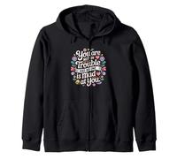 You Are Not In Trouble And No One Is Mad At You Positive Zip Hoodie
