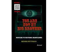 You Are Not My Big Brother: Menticide Psychotonic Brainwashing: 2 (Mind Control Technology Book Series)