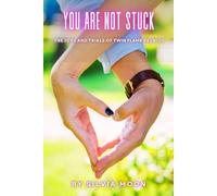 You Are Not Stuck: The Joys and Trials of Twin Flame Reunion