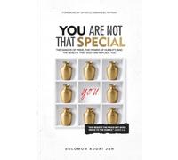 YOU ARE NOT THAT SPECIAL: The Danger of Pride, the Power of Humility, and the Reality That God Can Replace You