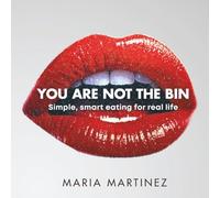 You Are Not the Bin: The simple, doable, non-diet way to eat well, feel better, and ditch food guilt for good.