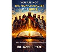 You Are Not the Main Character of the Bible: A Five Anchor Method for Reading Scripture in Context