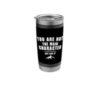 You are Not The Main Character Reality Check Stainless Steel Insulated Tumbler