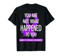 You are Not What Happened to You Domestic Violence Awareness Value Graphic T-Shirt