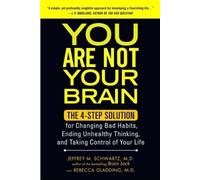 You Are Not Your Brain by Jeffrey M. Schwartz, M.D., Rebecca Gladding, M.D. ( 2012 )