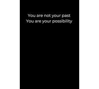 You Are Not Your Past - You Are Your Possibility: A Black Minimalist Journal for Self-Forgiveness, Healing, and Future-Focused Growth | 6x9 Lined Notebook for Reflection and Renewal