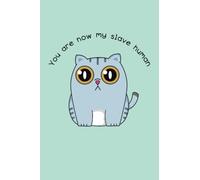 You Are Now My Slave Human: Gag Gift Notebook, Sarcastic Humor, Funny Snarky Gift, Lined Blank Journal