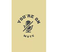 You Are On Mute: A work from home weekly journal noteBook For Writing goals | schedule | to do list | thoughts and Notes (Alternative Holiday Cards)