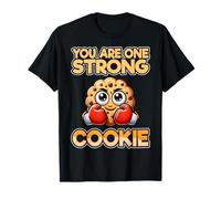 You are One Strong Cookie - Funny Cookie Baker Dealer Gifts T-Shirt