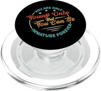 You Are Only Young Once, But You Can Be Immature Forever PopSockets PopGrip for MagSafe