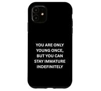 You are only young once, but you can stay Humor Marquee Case for iPhone 11