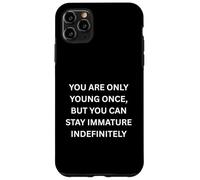 You are only young once, but you can stay Humor Marquee Case for iPhone 11 Pro Max