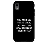 You are only young once, but you can stay Humor Marquee Case for iPhone XR
