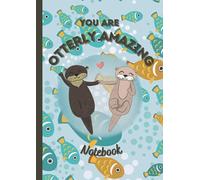 You Are Otterly Amazing Notebook: Adorable A4 notebook for otter lovers - 120 pages - college lined book for planning, ideas, journalling, or simple note taking.