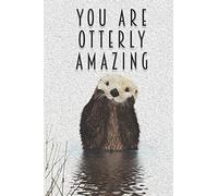 You Are Otterly Amazing: Otter Notebook Blank Wide Ruled Line Paper Oil Painting Pun Uplifting Message For A Friend Family Co-Worker