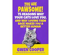 YOU are PAWSOME!: 75 Reasons Why Your Cats Love You, and Why Loving Them Back Makes You a Better Human (The PAWSOME Series)