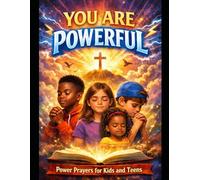 You Are Powerful: Power Prayers for Kids and Teens