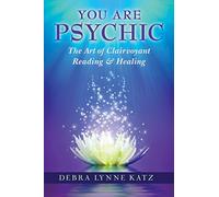 You Are Psychic: The Art of Clairvoyant Reading and Healing