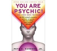 You Are Psychic!: The Free Soul Method