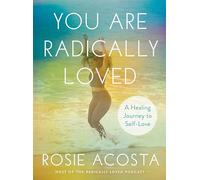 You Are Radically Loved: A Healing Journey to Self-Love