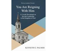 You Are Reigning With Him: A 5-week Devotional on Servant Leadership in the Kingdom of God