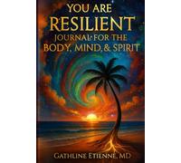 You Are Resilient Journal: For The Body, Mind, & Spirit