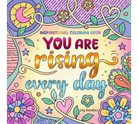 You Are Rising Every Day: Inspirational Coloring Book for Strength, Growth, and New Beginnings (Revised Edition)
