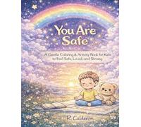 You Are Safe: A Gentle Coloring & Activity Book for Kids to Feel Safe, Loved, and Strong