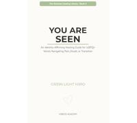 You Are Seen: An Identity-Affirming Healing Guide for LGBTQ+ Voices Navigating Pain, Doubt, or Transition (THE ROOTLESS HEALING LIBRARY)